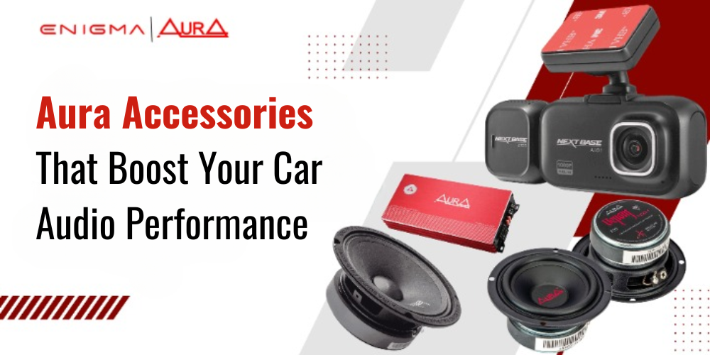 Aura Accessories That Boost Your Car Audio Performance