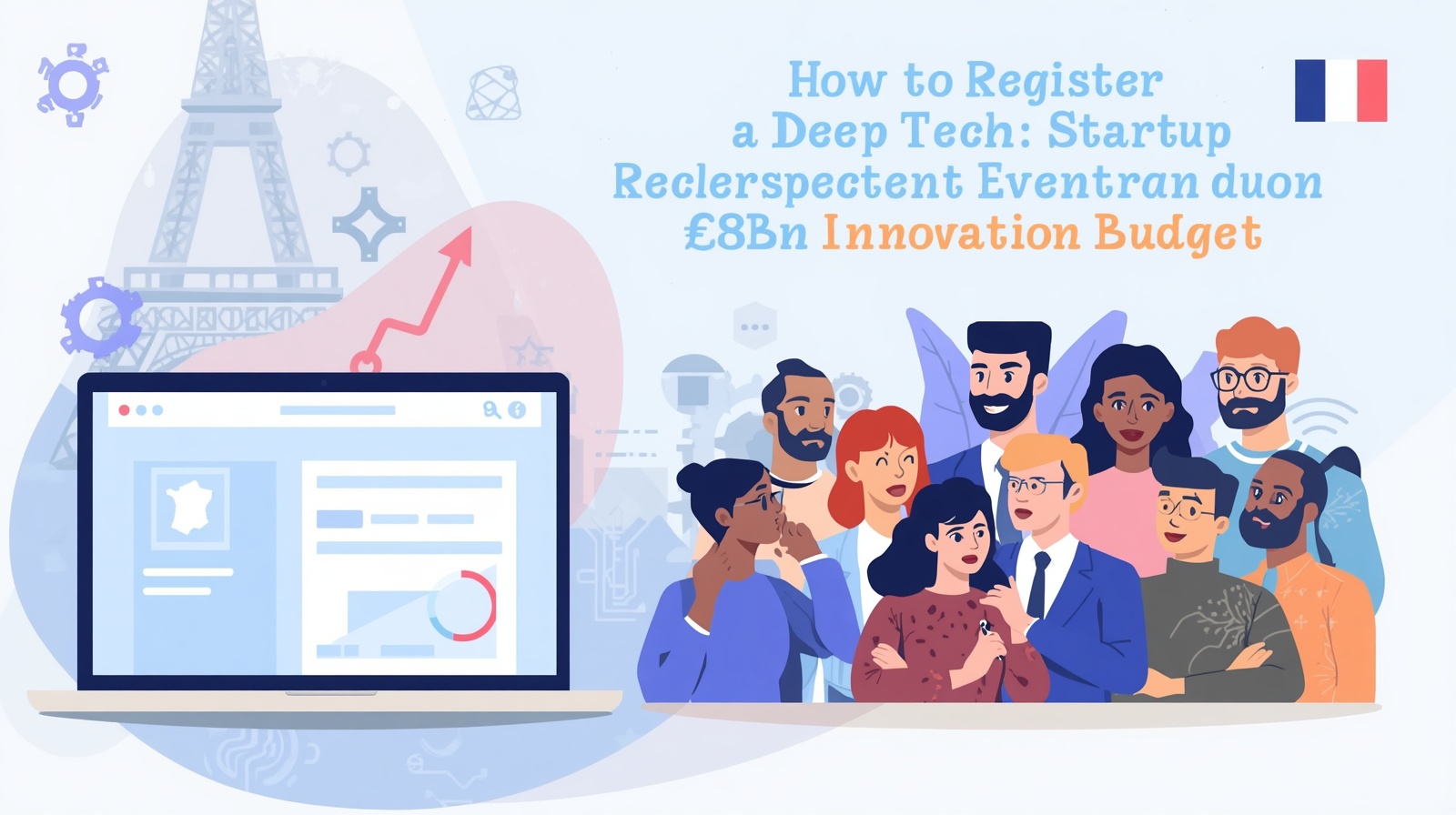 How to Register a Deep Tech Startup and Access France's €8Bn Innovation Budget