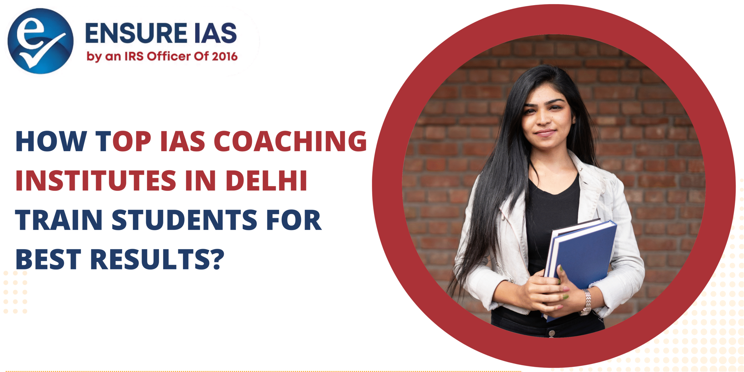 How Top IAS Coaching Institutes in Delhi Train Students for Best Results